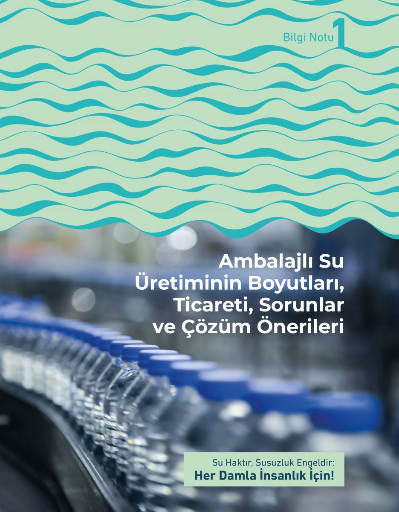 Bilgi Notu 1: Ambalajlı Su Üretiminin Boyutları, Ticareti, Sorunlar ve Çözüm Önerileri