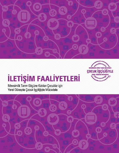 İletişim Faaliyetleri Mevsimlik Tarım Göçüne Katılan Çocuklar İçin Yerel Düzeyde Çocuk İşçiliğiyle Mücadele